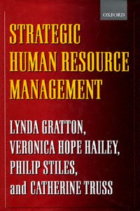 Strategic human resource management [electronic resource] : corporate rhetoric and human reality / Lynda Gratton ... [et al.].