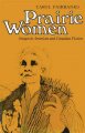 Prairie women : images in American and Canadian fiction  Cover Image