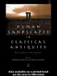 Human landscapes in classical antiquity environment and culture  Cover Image