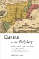 Empire at the periphery : British colonists, Anglo-Dutch trade, and the development of the British Atlantic, 1621-1713  Cover Image