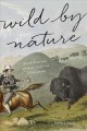 Wild by nature : North American animals confront colonization  Cover Image