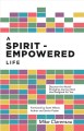 A Spirit-Empowered Life : Discover the World-Changing Journey God Has Designed for You. Cover Image