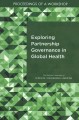 Exploring partnership governance in global health : proceedings of a workshop  Cover Image