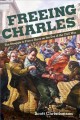 Freeing Charles : the struggle to free a slave on the eve of the Civil War  Cover Image