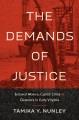 The Demands of Justice Enslaved Women, Capital Crime, and Clemency in Early Virginia. Cover Image