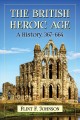 The British heroic age : a history, 367-664  Cover Image