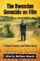 The Rwandan genocide on film : critical essays and interviews  Cover Image