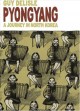 Pyongyang : a journey in North Korea  Cover Image